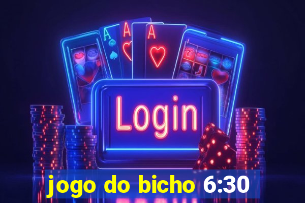 jogo do bicho 6:30